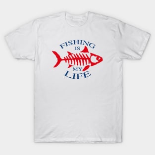 Fishing is My Life  Design T-Shirt